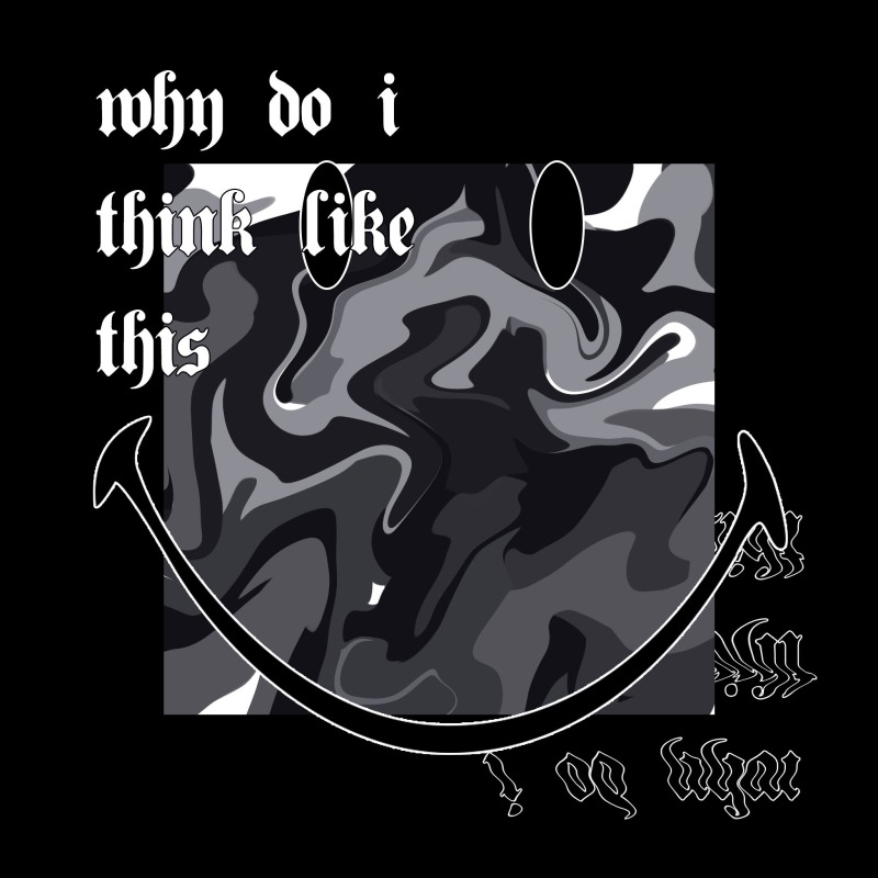 why do i think like this?